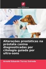 Alterações prostáticas na próstata canina diagnosticadas por citologia guiada por ultra-sons af Arnold Eduardo Torres Estrada