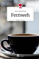 Fernweh. Life is a Story - story.one af Elaine Zippenfennig