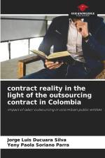 contract reality in the light of the outsourcing contract in Colombia af Jorge Luis Ducuara Silva