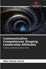 Communicative Competences Shaping Leadership Attitudes af Alba Celeste García