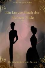 Ein kurzes Buch der kleinen Tode af Emily Margaret Walsh