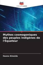 Mythes cosmogoniques des peuples indigènes de l'Équateur af Ileana Almeida