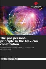 The pro persona principle in the Mexican constitution af Jorge Nader Kuri