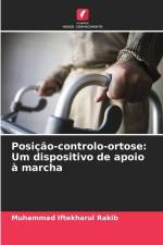 Posição-controlo-ortose: Um dispositivo de apoio à marcha af Muhammad Iftekharul Rakib