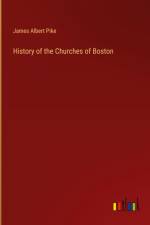 History of the Churches of Boston af James Albert Pike