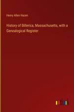 History of Billerica, Massachusetts, with a Genealogical Register af Henry Allen Hazen