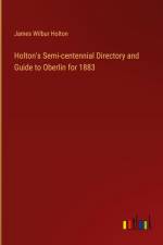 Holton's Semi-centennial Directory and Guide to Oberlin for 1883 af James Wilbur Holton