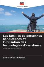 Les familles de personnes handicapées et l'utilisation des technologies d'assistance af Daniela Cátia Cheraid