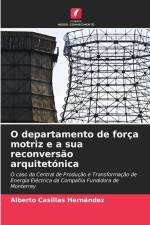 O departamento de força motriz e a sua reconversão arquitetónica af Alberto Casillas Hernández