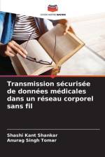 Transmission sécurisée de données médicales dans un réseau corporel sans fil af Shashi Kant Shankar