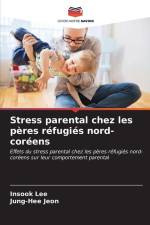 Stress parental chez les pères réfugiés nord-coréens af Insook Lee