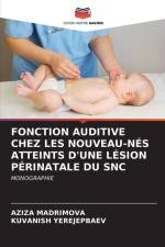 FONCTION AUDITIVE CHEZ LES NOUVEAU-NÉS ATTEINTS D'UNE LÉSION PÉRINATALE DU SNC af Aziza Madrimova