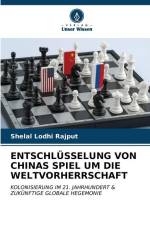 ENTSCHLÜSSELUNG VON CHINAS SPIEL UM DIE WELTVORHERRSCHAFT af Shelal Lodhi Rajput