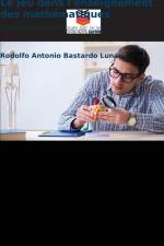Le jeu dans l'enseignement des mathématiques af Rodolfo Antonio Bastardo Lunar