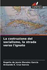 La costruzione del socialismo, la strada verso l'ignoto af Rogelio de Jesús Morales García