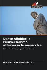 Dante Alighieri e l'universalismo attraverso la monarchia af Gustavo Leite Neves Da Luz