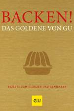 Backen! Das Goldene von GU af Alessandra Redies