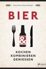 BIER: Kochen, kombinieren, genießen af Stephen Beaumont