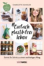 #Einfach plastikfrei leben: Schritt für Schritt zu einem nachhaltigen Alltag af Charlotte Schüler