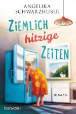 Ziemlich hitzige Zeiten af Angelika Schwarzhuber
