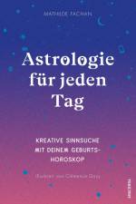 Astrologie für jeden Tag. Kreative Sinnsuche mit deinem Geburtshoroskop af Mathilde Fachan
