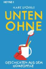 Unten Ohne - Geschichten aus dem Homeoffice af Mark Spörrle