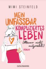 Mein unfassbar kompliziertes Leben (Männer nicht mitgezählt) af Mimi Steinfeld