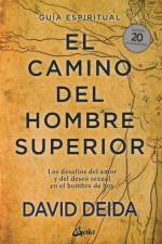 El camino del hombre superior : guía espiritual : los desafíos del amor y del deseo sexual en el hombre de hoy af David Deida
