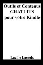 Outils et Contenus Gratuits pour votre Kindle af Lucille Lacroix