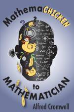 Mathemachicken to Mathematician af Alfred Cromwell