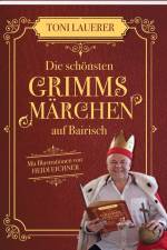 Die schönsten Grimms Märchen auf Bairisch af Toni Lauerer