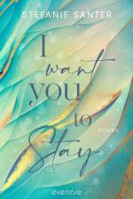 I want you to Stay af Stefanie Santer