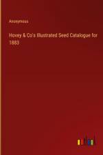 Hovey & Co's Illustrated Seed Catalogue for 1883 af Anonymous