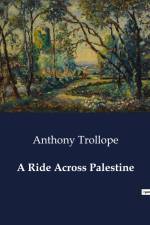 A Ride Across Palestine af Anthony Trollope