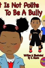 It Is Not Polite To Be A Bully af E. Moore