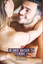 Je vais baiser ta femme ! af Eva Rossi