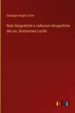 Note Geografiche e collezioni etnografiche del cav. Bartolomeo Luciòli af Giuseppe Angelo Colini