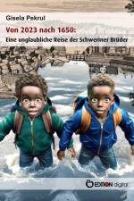 Von 2023 nach 1650: Eine unglaubliche Reise der Schweriner Brüder af Gisela Pekrul