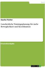 Ganzheitliche Trainingsplanung für mehr Beweglichkeit und Koordination af Sascha Fischer