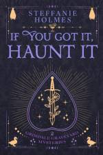 If You've Got It, Haunt It af Steffanie Holmes