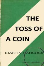 THE TOSS OF A COIN af Martin Hancock