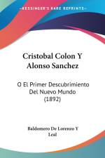 Cristobal Colon Y Alonso Sanchez af Baldomero de Lorenzo Y Leal