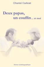 Deux papas, un couffin ... et moi af Chantal Cadoret