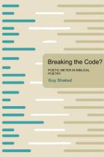 Breaking the Code? Poetic Meter in Biblical Poetry af Guy Shaked