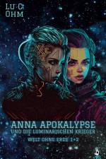 Anna Apokalypse und die Luminarischen Krieger af Lu C. Ohm