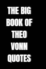 THE BIG BOOK OF THEO VONN QUOTES af M. K