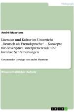 Literatur und Kultur im Unterricht ¿Deutsch als Fremdsprache¿ ¿ Konzepte für deskriptive, interpretierende und kreative Schreibübungen af André Maertens