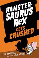 Hamstersaurus Rex Gets Crushed af Tom O'Donnell