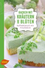 Backen mit Kräutern und Blüten af Petra Katrin Scott