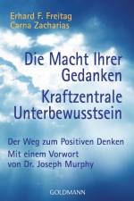 Die Macht Ihrer Gedanken / Kraftzentrale Unterbewußtsein af Erhard F. Freitag